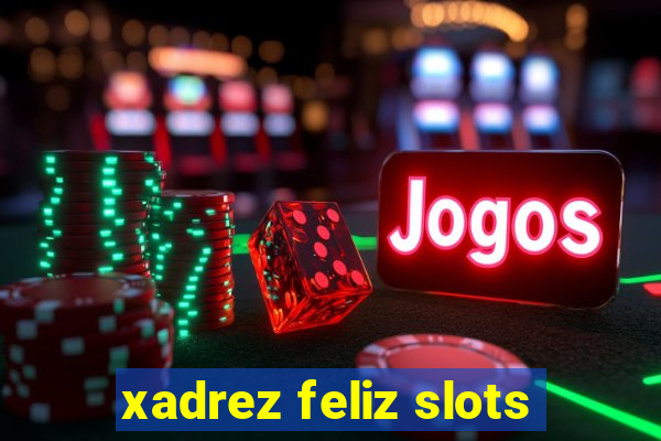 xadrez feliz slots